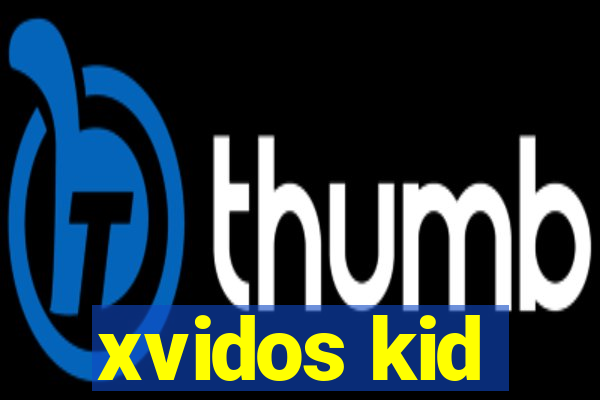 xvidos kid